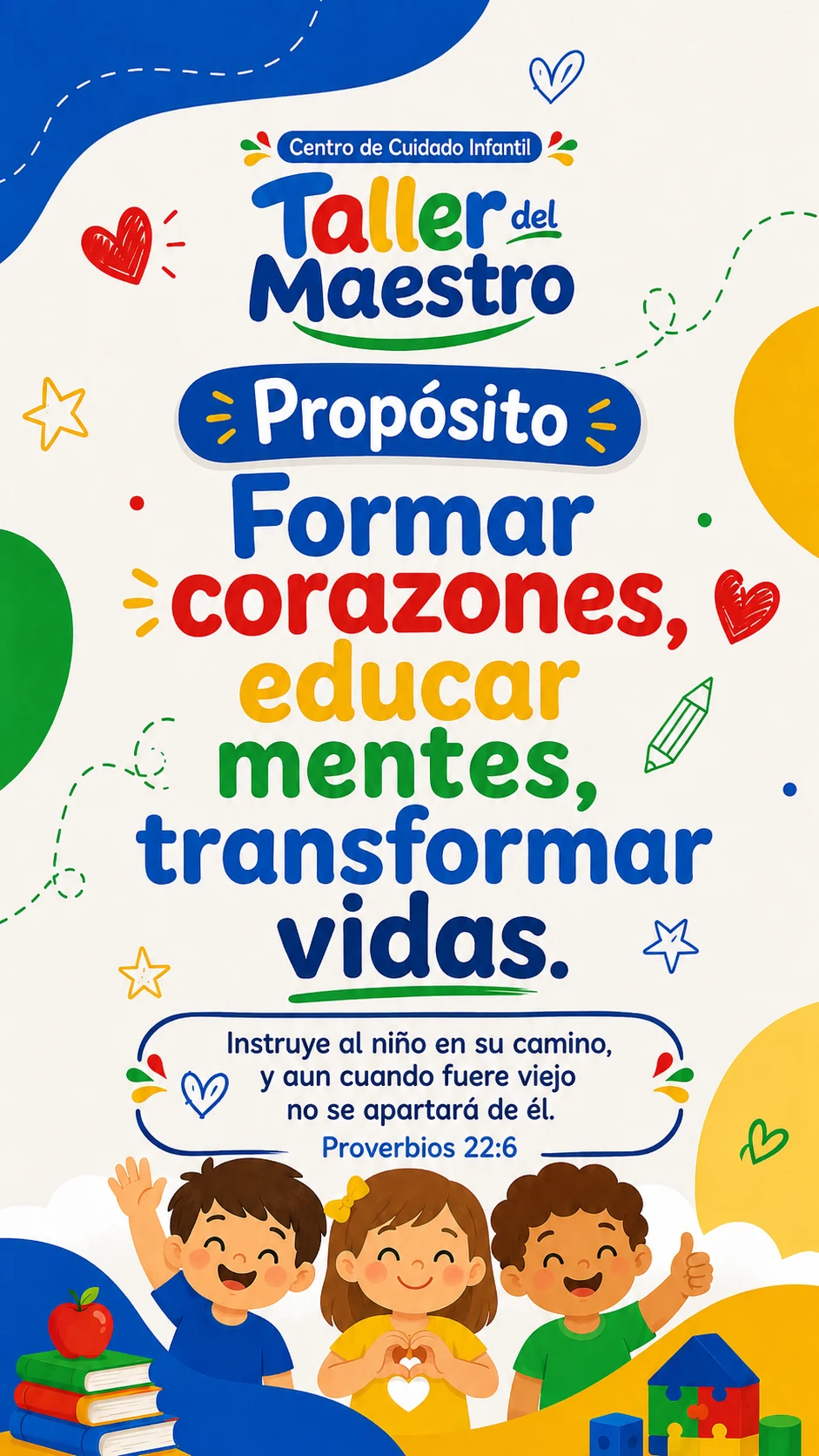 Nuestro propósito: formar corazones, educar mentes, transformar vidas